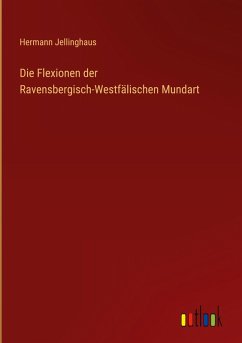 Die Flexionen der Ravensbergisch-Westfälischen Mundart