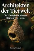 Architekten der Tierwelt Architekten der Tierwelt