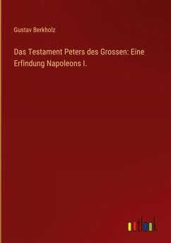 Cover Das Testament Peters des Grossen: Eine Erfindung Napoleons I.