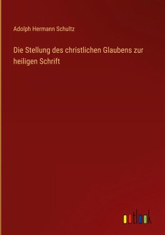 Cover Die Stellung des christlichen Glaubens zur heiligen Schrift