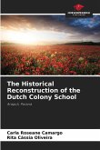 The Historical Reconstruction of the Dutch Colony School
