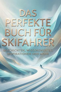 Das perfekte Buch für Skifahrer - Günther, Sophia Das perfekte Buch für Skifahrer - Günther, Sophia