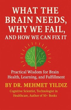 Cover What the Brain Needs, Why We Fail, and How We Can Fix It