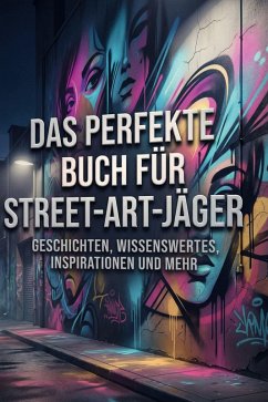 Das perfekte Buch für Street-Art-Jäger - Schneider, Tim Das perfekte Buch für Street-Art-Jäger - Schneider, Tim