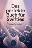 Das perfekte Buch für Swifties Das perfekte Buch für Swifties