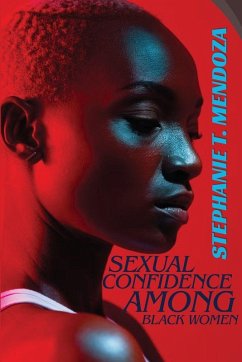 SEXUAL CONFIDENCE AMONG BLACK WOMEN - T. Mendoza, Stephanie SEXUAL CONFIDENCE AMONG BLACK WOMEN - T. Mendoza, Stephanie