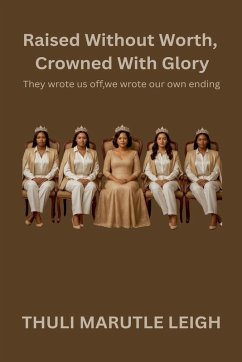 Raised Without Worth, Crowned With Glory - Leigh, Thuli Marutle