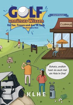GOLF - unnützes Wissen für Tee, Tresen und das 19. Loch - Klein, Christopher GOLF - unnützes Wissen für Tee, Tresen und das 19. Loch - Klein, Christopher