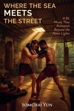 Cover Where the Sea Meets the Street - A BL Muay Thai Romance Beyond the Neon Lights