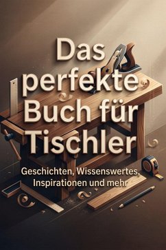 Das perfekte Buch für Tischler - Zimmermann, Emil Das perfekte Buch für Tischler - Zimmermann, Emil