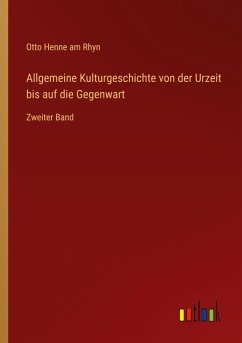 Allgemeine Kulturgeschichte von der Urzeit bis auf die Gegenwart