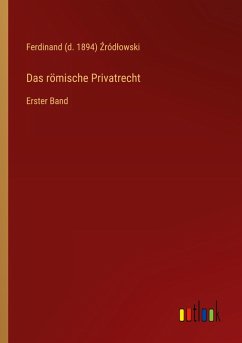 Das römische Privatrecht - ¿Ród¿Owski, Ferdinand (d.