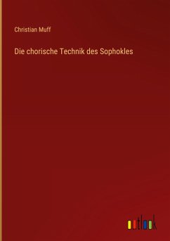 Die chorische Technik des Sophokles Die chorische Technik des Sophokles