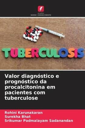Valor diagnóstico e prognóstico da procalcitonina em pacientes com tuberculose Valor diagnóstico e prognóstico da procalcitonina em pacientes com tuberculose