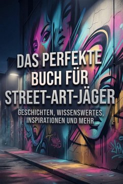 Das perfekte Buch für Street-Art-Jäger - Schneider, Tim Das perfekte Buch für Street-Art-Jäger - Schneider, Tim