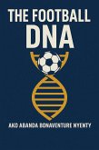 The Football DNA: Unlocking the Secrets of the Beautiful Game (eBook, ePUB) The Football DNA: Unlocking the Secrets of the Beautiful Game (eBook, ePUB)