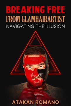 Cover Breaking Free From Glamhairartist: Navigating The Illusion (1, #1) (eBook, ePUB)