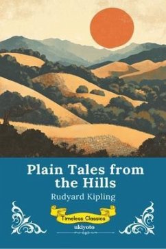 Plain Tales From The Hills   Timeless Classics (eBook, ePUB) - Rudyard Kipling