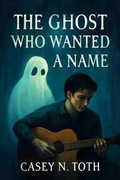 Cover The Ghost Who Wanted A Name (eBook, ePUB)