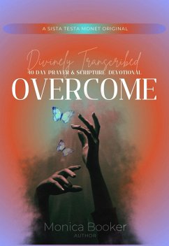 Divinely Transcribed: 40-Day Devotional Overcome (eBook, ePUB) - Booker, Monica