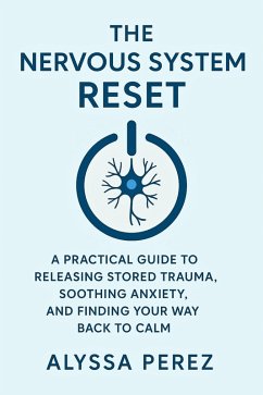 The Nervous System Reset (eBook, ePUB) - Perez, Alyssa The Nervous System Reset (eBook, ePUB) - Perez, Alyssa