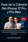 Guía de la cámara del iPhone 17 Pro y Pro Max (eBook, ePUB)
