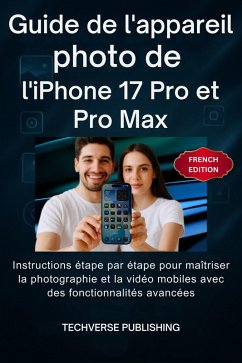 Cover Guide de l'appareil photo de l'iPhone 17 Pro et Pro Max (eBook, ePUB)