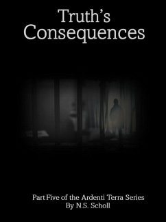 Truth's Consequences (Ardenti Terra, #5) (eBook, ePUB) - Scholl, Ns