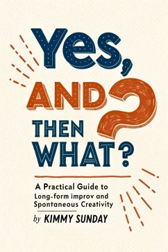 Yes, And...Then What? (eBook, ePUB) - Sunday, Kimmy