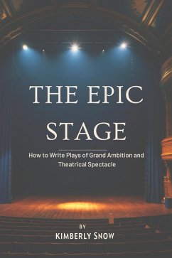 The Epic Stage (eBook, ePUB) - Snow, Kimberly The Epic Stage (eBook, ePUB) - Snow, Kimberly