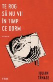 Te rog sa nu vii în timp ce dorm (eBook, ePUB)