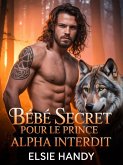 Bébé secret pour le Prince Alpha Interdit (eBook, ePUB)