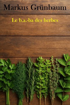 Le b.a.-ba des herbes (eBook, ePUB) - Grünbaum, Markus
