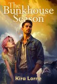 The Bunkhouse Season (Kira Lorne Romance) (eBook, ePUB) The Bunkhouse Season (Kira Lorne Romance) (eBook, ePUB)