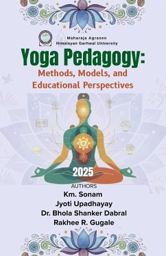 Yoga Pedagogy: Methods, Models, and Educational Perspectives (eBook, ePUB) - Sonam, Km; Upadhyay, Jyoti; Dabral, Ds; Gugale, Rakhee r.