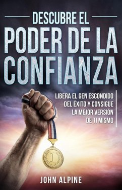 Cover Descubre el poder de la confianza Libera el gen escondido del éxito y consigue la mejor versión de ti mismo (eBook, ePUB)