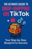 The Ultimate Guide To TikTok drop-shipping (eBook, ePUB)