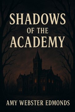 Shadows Of the Academy (eBook, ePUB) - Edmonds, Amy Webster Shadows Of the Academy (eBook, ePUB) - Edmonds, Amy Webster