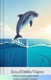 Eco el Delfín Viajero (eBook, ePUB) Eco el Delfín Viajero (eBook, ePUB)