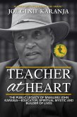 Teacher at Heart: The Public Legacy of Mwalimu John Karanja-Educator, Spiritual Mystic, and Builder of Lives (eBook, ePUB) Teacher at Heart: The Public Legacy of Mwalimu John Karanja-Educator, Spiritual Mystic, and Builder of Lives (eBook, ePUB)