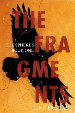 The Fragments, The Spheres - Book One (eBook, ePUB) - Freitag, Minu The Fragments, The Spheres - Book One (eBook, ePUB) - Freitag, Minu