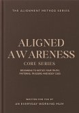 The Alignment Method: Core Series - Aligned Awareness (eBook, ePUB)