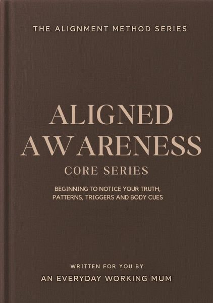 The Alignment Method: Core Series - Aligned Awareness (eBook, ePUB) The Alignment Method: Core Series - Aligned Awareness (eBook, ePUB)