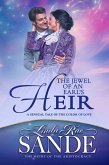 The Jewel of an Earl's Heir (The Heirs of the Aristocracy, #5) (eBook, ePUB) The Jewel of an Earl's Heir (The Heirs of the Aristocracy, #5) (eBook, ePUB)