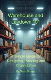 Warehouse and Laydown 101 - A Simple Guide for Designing, Planning and Organisation (eBook, ePUB)