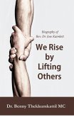 We Rise by Lifting Others - Biography of Rev. Dr. Jose Kaimlett (eBook, ePUB) We Rise by Lifting Others - Biography of Rev. Dr. Jose Kaimlett (eBook, ePUB)