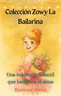 Colección Zowy La Bailarina (LAS AVENTURAS DE ZOWY LA BAILARINA, #6) (eBook, ePUB) - Veitia, Ramisa