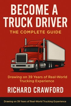 Cover Become a Truck Driver: The Complete Guide (eBook, ePUB)