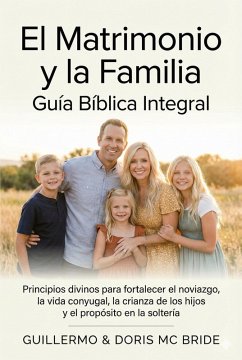 Cover El Matrimonio y la Familia: Guía Bíblica Integral (Colección Vida y Familia Cristiana, #1) (eBook, ePUB)