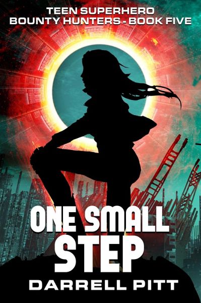 One Small Step (Teen Superhero Bounty Hunters, #5) (eBook, ePUB)